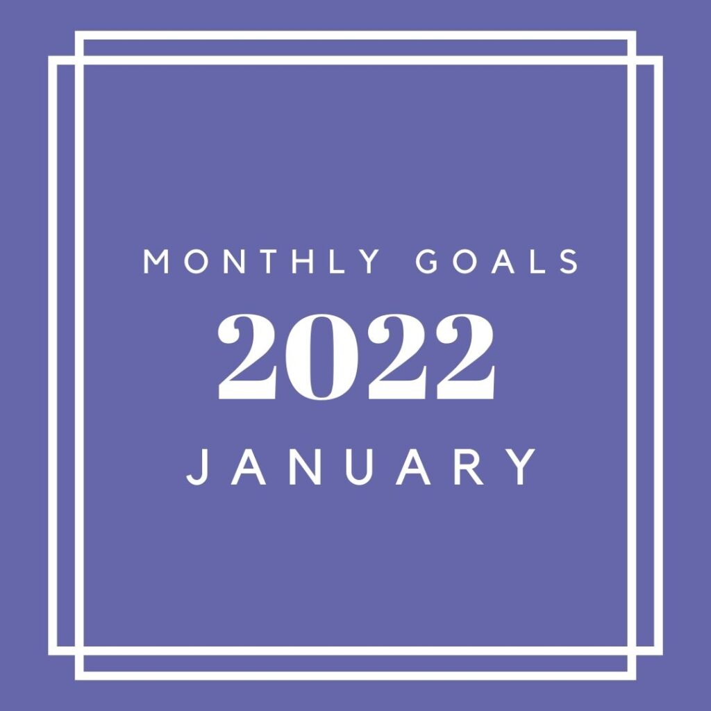 January 2022 monthly goals