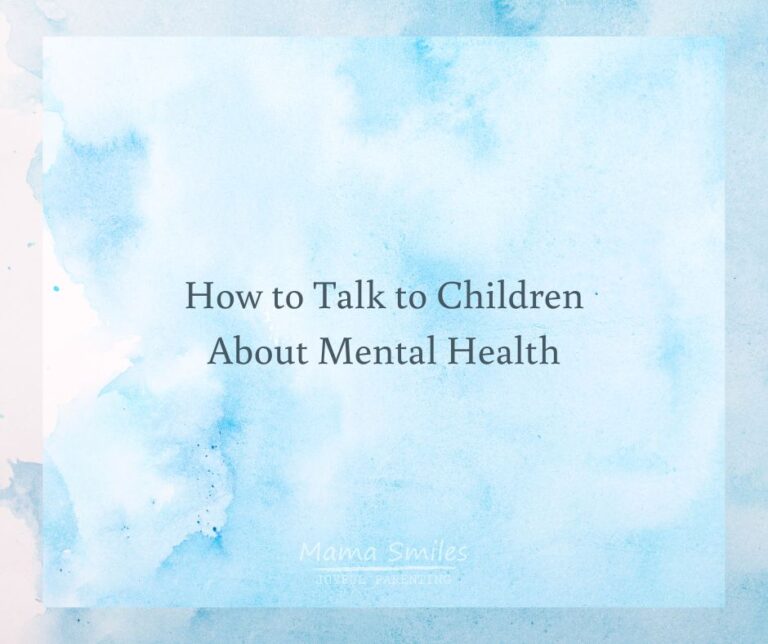 How to Talk to Kids About Mental Health - Mama Smiles - Joyful Parenting