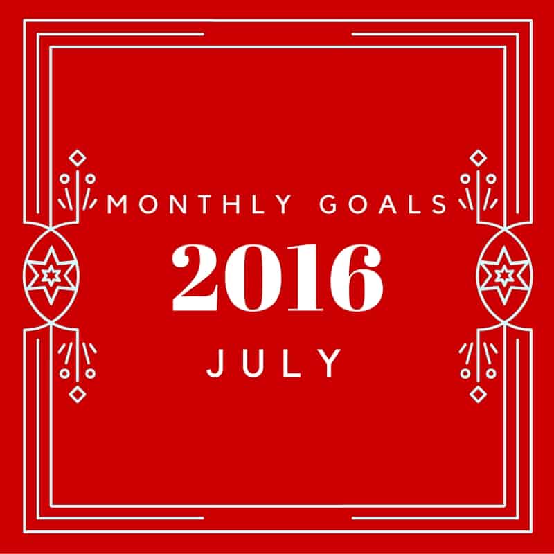I love setting monthly goals - keeps me focused and goals attainable. Link up your goals for July 2016 in this post!