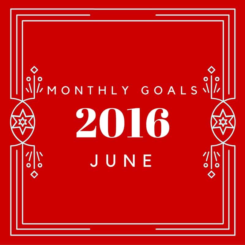 Setting monthly goals for June 2016