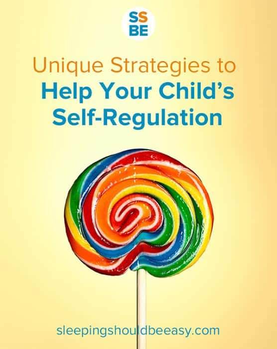 unique strategies to help your child self-regulate