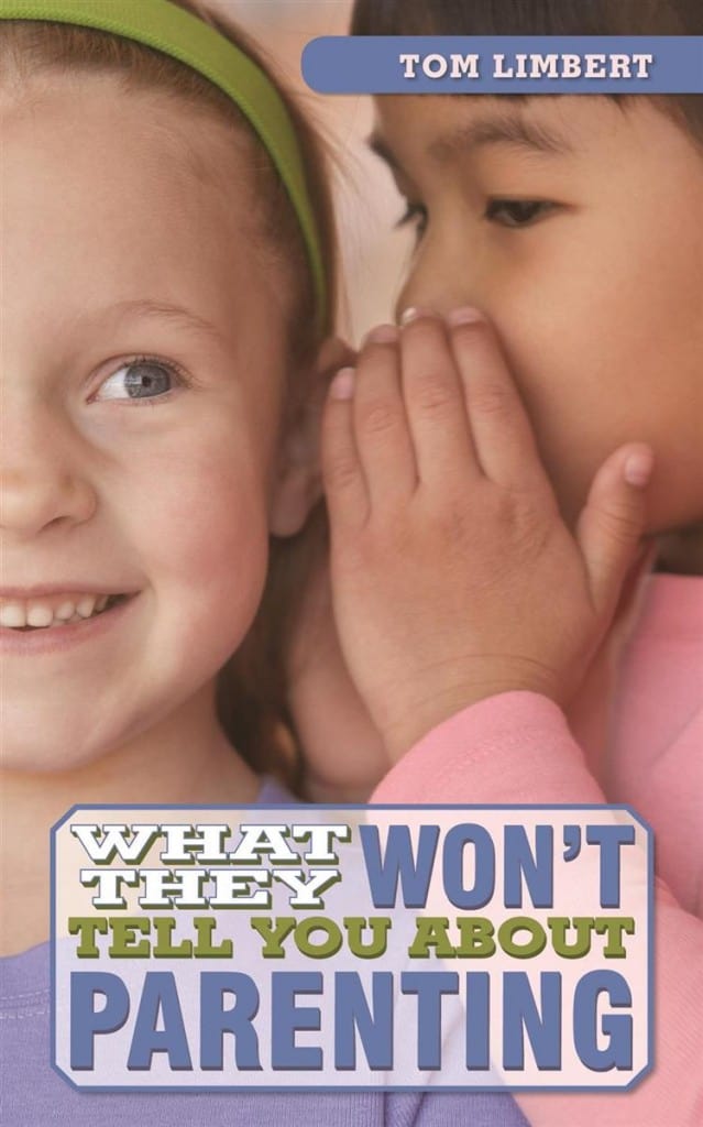 What They Won't Tell You About Parenting - honest, practical, down-to-earth parenting advice.
